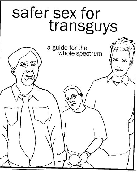 Couverture de la brochure Safer sex for transguys, a guide for the whole spectrum. Trois hommes trans différents en âges et physiques sont dessinés en noir et blanc.